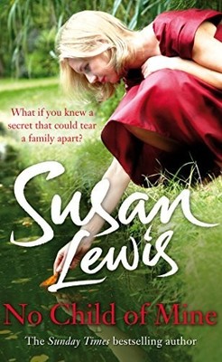 No Child of Mine (The No Child of Mine Trilogy) by Susan Lewis 0099550784