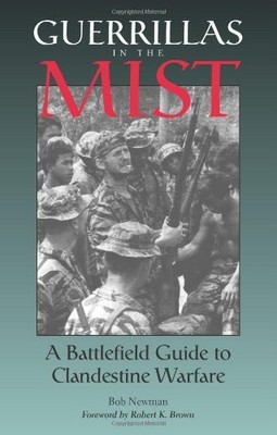 Guerrillas in the Mist: A Battlefield Guide to Clandestine Warfare