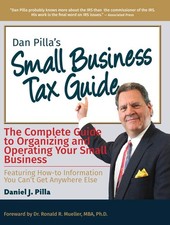 Dan Pilla's Small Business Tax Guide: The Compete Guide to Organizing and Opera,