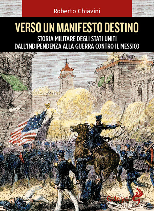 Verso un manifesto destino. Storia militare degli Stati Uniti dal