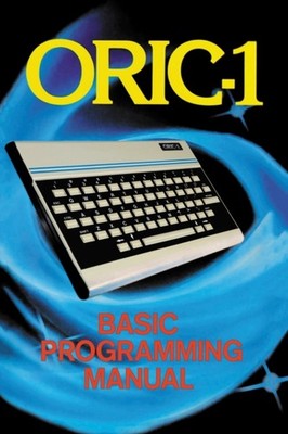 ORIC1 BASIC PROGRAMMING MANUAL by John Scriven Paperback Self Help Business
