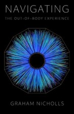 Navigating the Out-of-Body Experience: Special Revised & Expanded Edition