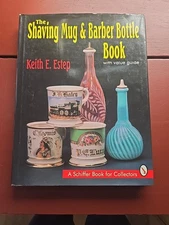 THE SHAVING MUG & BARBER BOTTLE BOOK: WITH VALUE GUIDE By Keith E. Estep