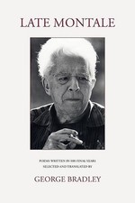 Late Montale: Poems Written in Eugenio Montale's Final Years by Eugenio Montale