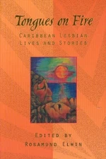 Tongues on Fire: Caribbean Lesbian Lives and Stories - paperback Elwin, Rosa...