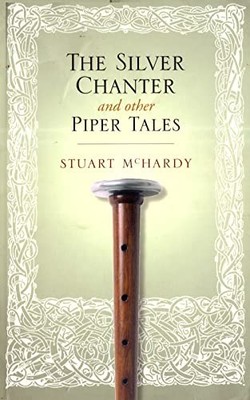 The Silver Chanter: Historical Tale..., McHardy, Stuart