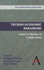 Techno-Economic Paradigms: Essays in Honour of Carlota Perez by Wolfgang Drechsl