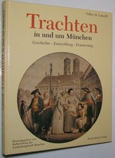 Trachten in und um München Tracht Chronik Bayern Bavaria Oberbayern Brauch