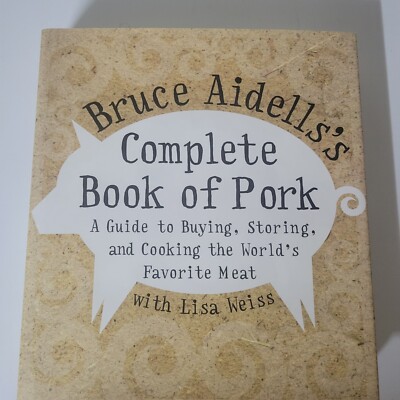 Bruce Aidells's Complete Book of Pork w/ Lisa Weiss Harper Collins HC/DJ 2004