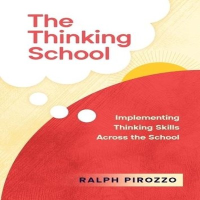 The Thinking School Implementing Thinking Skills Across the Schoo