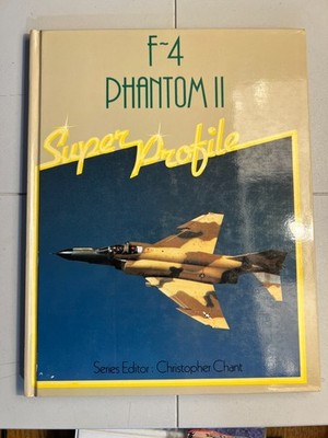 F-4 Phantom II Super Profile by Christopher Chant (Editor) HC 1983