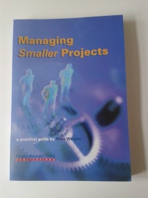 Managing Smaller Projects: A Practical Guide by Watson, Mike 1900391090