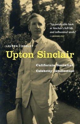 Upton Sinclair: California Socialist, Celebrity Intellectual Paperback Book