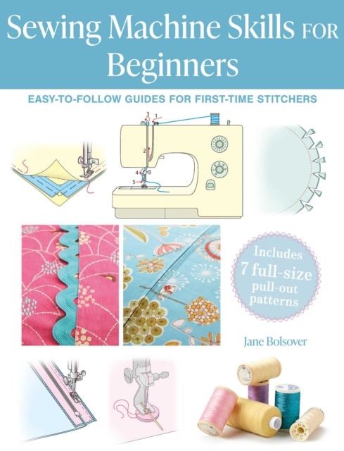 Sewing Machine Skills for Beginners by Jane Bolsover Paperback