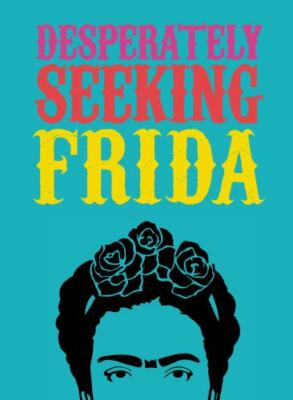 Desperately Seeking Frida, Castello-Cortes, Ian, Very Good Book