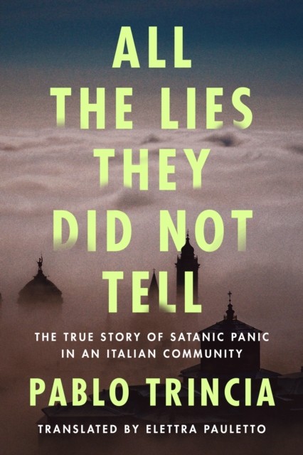 All the Lies They Did Not Tell by Pablo Trincia (Hardback Book)