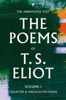 The Poems Of T. S. Eliot Volume I Collected and Uncollected Poems T. S. Eliot