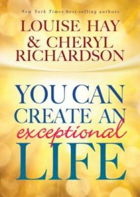 You Can Create An Exceptional Life - Hardcover By Hay, Louise - GOOD