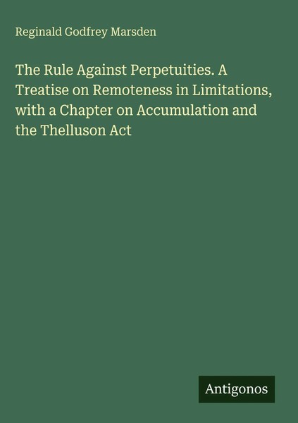 Reginald Godfrey Marsden | The Rule Against Perpetuities. A Treatise On...-image