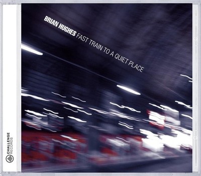 Brian Hughes FAST TRAIN TO A QUIET PLACE (CD)