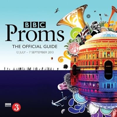 BBC Proms 2013: The Official Guide (Proms Guide (Promenade Concert Programme)), 