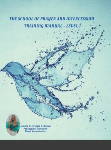 School of Prayer and Intercession Training Manual - Level 1 by Apostle ...
