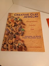 Creative Clay Jewelry : Extraordinary, Colorful, Fun Designs to Make from...