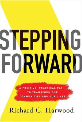 Stepping Forward: A Positive, Practical Path to Transform Our Communities and Ou