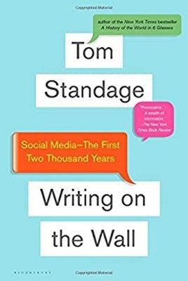 Writing on the Wall : Social Media - The First 2,000 Years Tom St