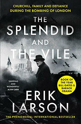 The Splendid and the Vile: A Saga of Churchill, Family and Defiance During the