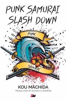 Punk Samurai Slash Down by Kou Machida, Wayne P. Lammers - 9781783081271