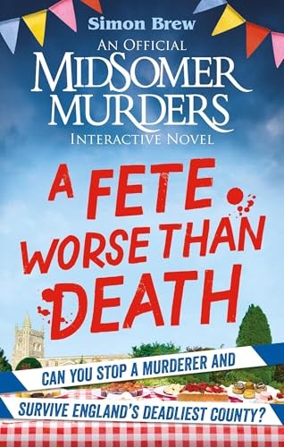 Could You Survive Midsomer? – A Fete Worse than Death: An... - Brew, Simon