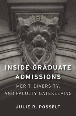 Inside Graduate Admissions: Merit, Diversity, and Faculty Gatekeeping - GOOD