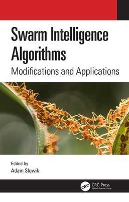 Swarm Intelligence Algorithms: Modifications and Applications by Adam Slowik (En