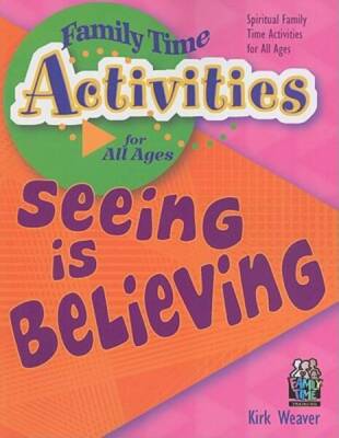 Seeing is Believing (Family Time Activities Books) - Paperback - GOOD