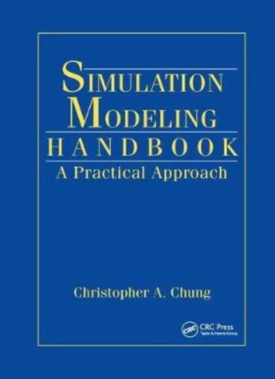 Simulation Modeling Handbook: A Practical Approach, Chung 9780367395117 PB..