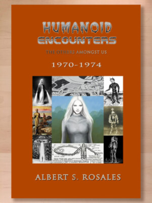 Humanoid Encounters 1970-1974: The Others Amongst Us by Albert S. Rosales