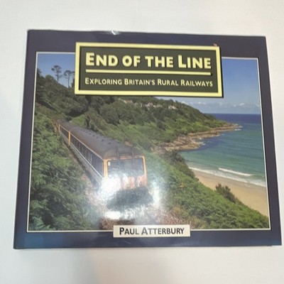 End of the Line Exploring Britain's Rural Railways History Stations Routes Book