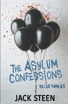 Jack Steen The Asylum Confessions (Taschenbuch) Asylum Confession Files
