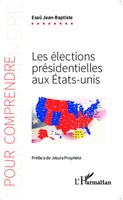 Esaü Jean-Baptiste | Les éLections PréSidentielles Aux Etats-Unis | Taschenbuch