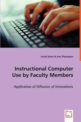 Instructional Computer Use by Faculty Members: Application of Diffusion of Innov