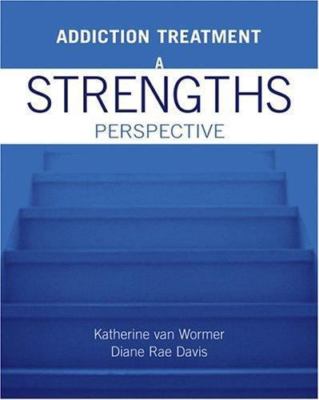 Addiction Treatment: A Strengths Perspective