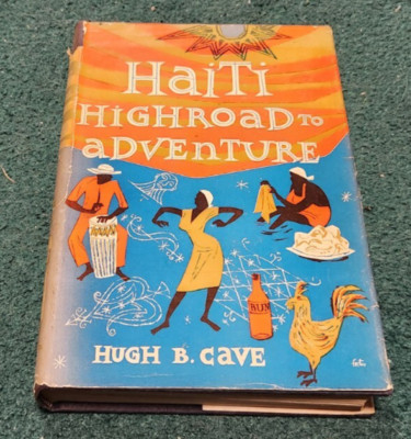 1952 Haiti Highroad to Adventure Hugh B Cave Travel Photos 1st Edition hc/dj