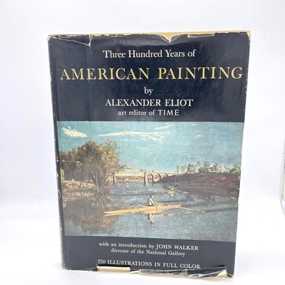 Three Hundred Years of American Painting Eliot Vintage Time Art Book 1957