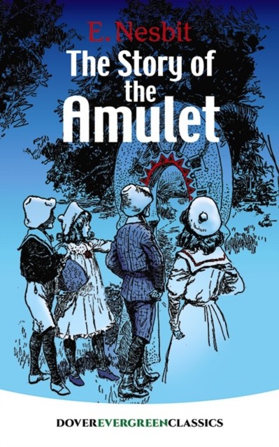 The Story of the Amulet by E Nesbit PAPERBACK 9780486822518