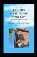 Titel: Off-Grid Solar Power: Guide To Sustainable Energy