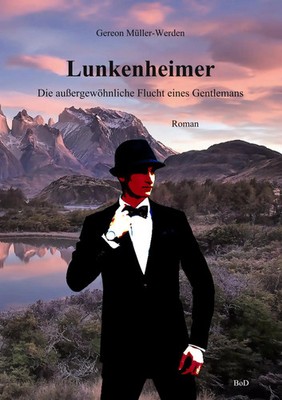 Lunkenheimer Die außergewöhnliche Flucht eines Gentlemans Gereon Müller-Werden