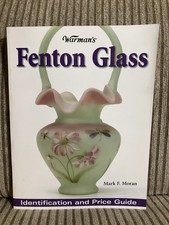 Warman&rsquo;s Fenton Glass Identification & Price Guide Mark F. Moran Book 2004 