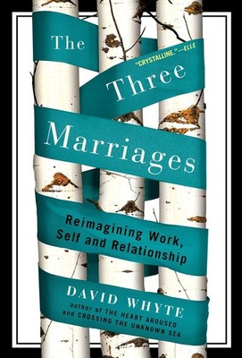 The Three Marriages: Reimagining Work, Self and Relationship Paperback by David