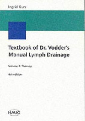 Textbook of Dr. Vodder's Manual Lymph Drainage: Vol. 2: Therapy, Kurz, Ingrid, G